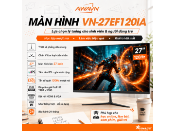 Màn hình AWAVN VN-27EF120IA – 27 inch FHD IPS 120Hz, thiết kế mỏng hiện đại, lựa chọn tối ưu cho làm việc và giải trí